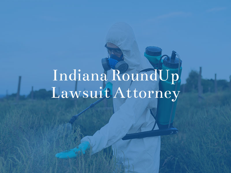 Indiana Roundup Lawsuit Attorney