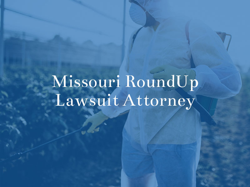 Missouri Roundup Lawsuit Attorney